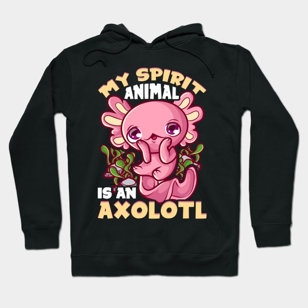 Cute & Funny My Spirit Animal Is An Axolotl Animal Hoodie by theperfectpresents